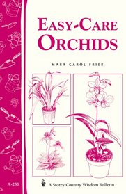 Easy-Care Orchids (Storey Country Wisdom Bulletin, a-250)