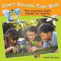 Don't Squash That Bug!: The Curious Kid's Guide to Insects (Lobster Learners) (Lobster Learners)