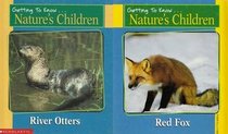 Getting To Know Nature's Children.......Red Fox & River Otters