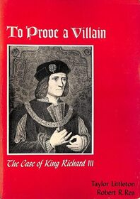 To Prove a Villain: The Case of King Richard the Third