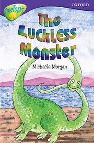Oxford Reading Tree: Stage 11B: TreeTops: the Luckless Monster (Treetops Fiction)