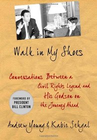 Walk in My Shoes: Conversations between a Civil Rights Legend and his Godson on the Journey Ahead