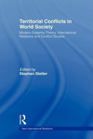 Territorial Conflicts in World Society: Modern Systems Theory, International Relations and Conflict Studies (New International Relations)