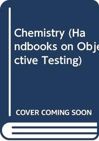 Chemistry (Handbooks on Objective Testing)