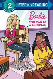 You Can Be a Musician (Barbie) (Step Into Reading 2)