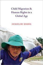 Child Migration and Human Rights in a Global Age (Human Rights and Crimes Against Humanity)