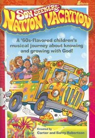 Son Seekers: Nation Vacation: A 60's flavored children's musical journey about knowing and growing with God!