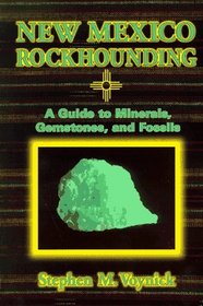 New Mexico Rockhounding: A Guide to Minerals, Gemstones, and Fossils (Rock Collecting)