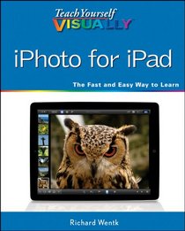 Teach Yourself VISUALLY iPhoto for iPad (Teach Yourself VISUALLY (Tech))