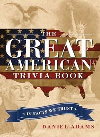 The Great American Trivia Book: In Facts We Trust
