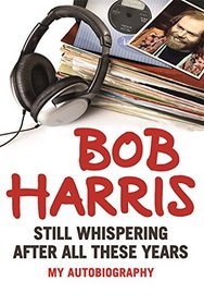 Bob Harris: Still Whispering After All These Years