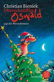Oberschnffler Oswald jagt den Weihnachtsmann. ( Ab 10 J.).