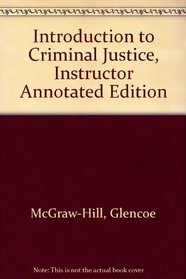 Introduction to Criminal Justice, Instructor Annotated Edition
