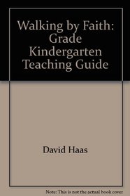 Walking by Faith: Grade Kindergarten Teaching Guide