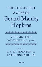 The Collected Works of Gerard Manley Hopkins: Volumes I and II: Correspondence