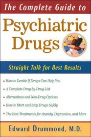 The Complete Guide to Psychiatric Drugs: Straight Talk for Best Results