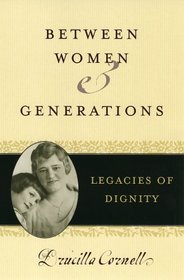 Between Women And Generations: Legacies Of Dignity (Feminist Constructions)