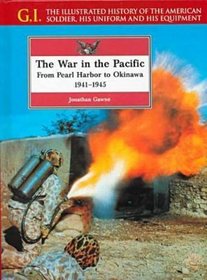 The War in the Pacific: From Pearl Harbor to Okinawa, 1941-1945 (G.I. Series (Philadelphia, Pa.).)
