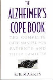 The Alzheimer's Cope Book: The Complete Care Manual for Patients and Their Families