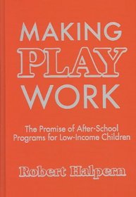 Making Play Work: The Promise of After-School Programs for Low-Income Children