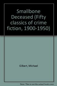 SMALLBONE DECEASED (Fifty classics of crime fiction, 1900-1950)