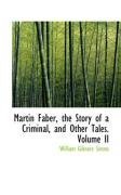 Martin Faber, the Story of a Criminal, and Other Tales. Volume II