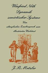 Dynamik semiotischer Systeme: Vom altengl. Zauberspruch zum ill. Werbetext (German Edition)