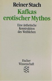 Kafkas erotischer Mythos: Eine asthetische Konstruktion des Weiblichen (Fischer Wissenschaft) (German Edition)