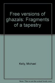 Free versions of ghazals: Fragments of a tapestry