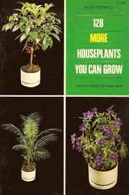 128 More Houseplants You Can Grow