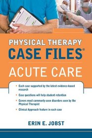 Case Files in Physical Therapy Acute Care (Physical Therapy Case Files)