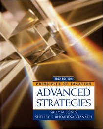 Principles of Taxation: Advanced Strategies, 2002 Edition