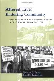 Altered Lives, Enduring Community: Japanese Americans Remember Their World War II Incarceration (Scott and Laurie Oki Series in Asian American Studies)