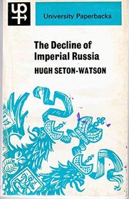 The Decline of Imperial Russia 1855 - 1914.