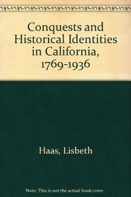 Conquests and Historical Identities in California, 1769-1936