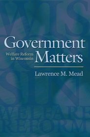 Government Matters : Welfare Reform in Wisconsin