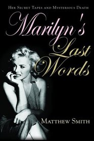 Marilyn's Last Words: Her Secret Tapes and Mysterious Death