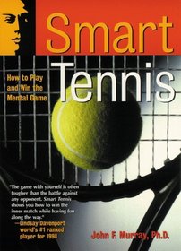 Smart Tennis : How to Play and Win the Mental Game (Smart Sport Series)