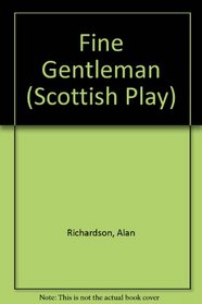 Fine Gentleman (Scottish Play)