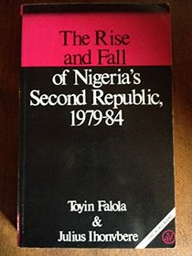 The Rise and Fall of Nigeria's Second Republic, 1979-84 (Third World books)