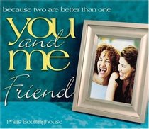 You and Me, Friend: Because Two Are Better Than One (You and Me)