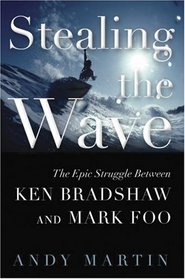 Stealing the Wave: The Epic Struggle Between Ken Bradshaw and Mark Foo