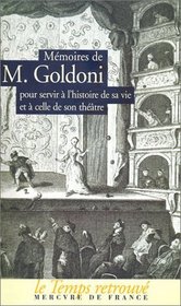 Mmoires de M. Goldoni pour servir  l'histoire de sa vie et  celle de son thtre