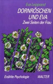 Dornroschen und Eva: Zwei Seiten der Frau : erzahlte Psychologie (German Edition)