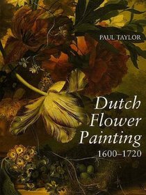 Dutch Flower Painting, 1600-1720