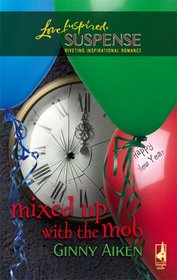 Mixed Up with the Mob (Mob, Bk 2) (Love Inspired Suspense, No 30)