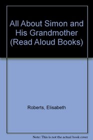 All About Simon and His Grandmother (Read Aloud Books)