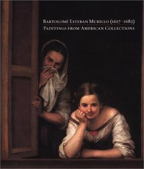 Bartolome Esteban Murillo Paintings 1617-1682 : Paintings from American Collections