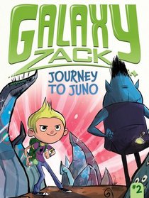 Journey to Juno (Galaxy Zack, Bk 1)