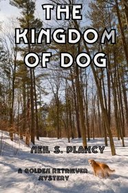 The Kingdom of Dog: A Golden Retriever Mystery